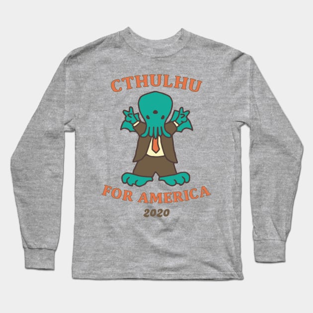 Cthulhu for President of America 2020 Long Sleeve T-Shirt by CthulhuForAmerica